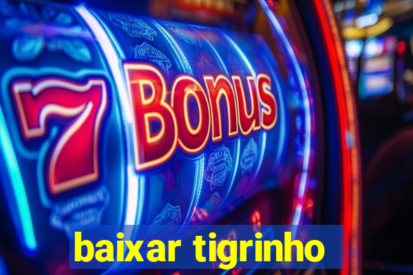 baixar tigrinho